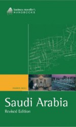 Saudi Arabia: The Business Traveller's Handbook - Andrew Mead