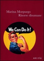 Risorse disumane - Marina Morpurgo