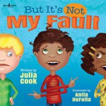 But It's Not My Fault! (Responsible Me!) - Julia Cook, Anita DuFalla