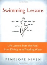 Swimming Lessons: Life Lessons from the Pool, from Diving in to Treading Water - Penelope Niven, Jim Nocito