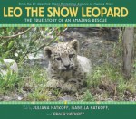 Leo the Snow Leopard - Craig Hatkoff, Isabella Hatkoff, Juliana Hatkoff