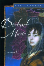 Distant Music: A Novel - Lee Langley