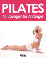 Pilates: 40 Übungen für Anfänger (German Edition) - Sophie Godard