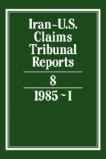 Iran-U.S. Claims Tribunal Reports: Volume 8 - J.C. Adlam, Elihu Lauterpacht