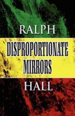 Disproportionate Mirrors - Ralph Hall