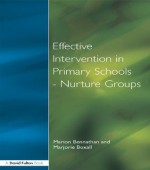 Effect Intervention in Primary School - Marion Bennathan, Baroness Warnock, Marjorie Boxall