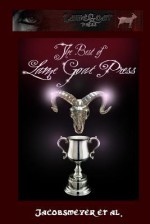 The Best Of Lame Goat Press - Christopher Jacobsmeyer, Erin Cole, T.L. Barrett