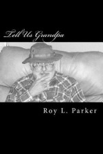 Tell Us Grandpa - Roy L. Parker, Barbara Robinson