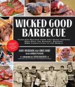 Wicked Good Barbecue: Fearless Recipes from Two Damn Yankees Who Have Won the Biggest, Baddest BBQ Competition in the World - Andy Husbands, Chris Hart, Andrea Pyenson, Steven Raichlen, Ken Goodman