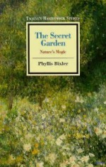 The Secret Garden: Nature's Magic (Twayne's Masterwork Studies) - Phyllis Bixler