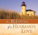 The Blessing of a Husband's Love - Peggy Schaefer