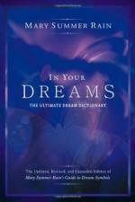 In Your Dreams: The Ultimate Dream Dictionary - Mary Summer Rain, Alex Greystone