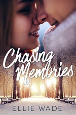 Chasing Memories - Ellie Wade