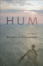 Hum: Stories - Michelle Richmond, Rikki Ducornet