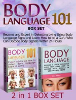 Body Language 101 Box Set: Become and Expert in Detecting Lying Using Body Language Signs and Learn How to be a Guru Who Can Decode Body Signals Within ... Body Language Secrets, Body Language 101) - Dona Wright, Liza Taylor