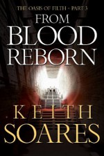 The Oasis of Filth - Part 3 - From Blood Reborn - Keith Soares