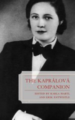 The Kapralova Companion - Karla Hartl, Jindri?ka Bártová, Michael Beckerman, Timothy Cheek, Erik Entwistle, Judith Mabary