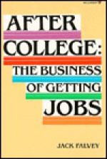 After College: The Business Of Getting Jobs - Jack Falvey