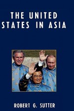 The United States in Asia - Robert Sutter