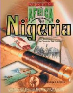 Nigeria: 1880 To the Present : The Struggle, the Tragedy, the Promise (Exploration of Africa: the Emerging Nations) - Daniel E. Harmon, Richard E. Leakey