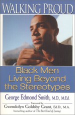 Walking Proud: Black Men Living Beyond the Stereotypes - Annie Smith, Annie Smith