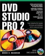 Dvd Studio Pro 2.0: The Complete Guide To Dvd Authoring With Macintosh (Digital Video/Audio) - Bruce Nazarian