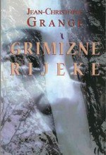 Grimizne rijeke - Jean-Christophe Grangé, Ana Prpić