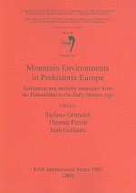 Mountain Environments in Prehistoric Europe: Settlement and Mobility Strategies from the Palaeolithic to the Early Bronze Age - Stefano Grimaldi, Jean Guilaine, Thomas Perrin