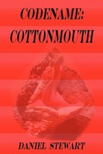 Codename: Cottonmouth - Daniel Stewart