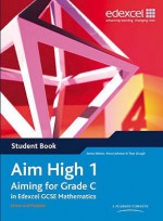 Aim High: Aiming For Grade C In Edexcel Gcse Mathematics: Student Book Bk. 1 (Edexcel Gcse Maths) - Trevor Johnson, Tony Clough