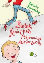 Bartek Koniczyna i tajemnicza dziewczyna - Danuta Zawadzka