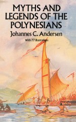 Myths and Legends of the Polynesians - Johannes C. Andersen