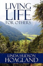 Living Life for Others - Linda Hudson Hoagland