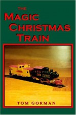 The Magic Christmas Train - Gorman