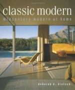 Classic Modern: Midcentury Modern At Home - Deborah K. Dietsch