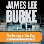 The Burning of the Flag: A Story from 'Jesus Out to Sea' - James Lee Burke, Ron McLarty, Simon & Schuster Audio