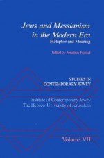 Studies in Contemporary Jewry: Volume VII: Jews and Messianism in the Modern Era: Metaphor and Meaning (Studies in Contemporary Jewry) - Jonathan Frankel