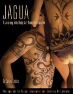 Jagua, a Journey Into Body Art from the Amazon - Carine Fabius, Pascal Giacomini And