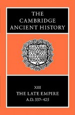 The Cambridge Ancient History, Vol 13: The Late Empire 337-425 - Averil Cameron, Peter Garnsey