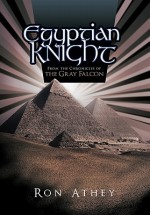 Egyptian Knight: From the Chronicles of the Gray Falcon - Ron Athey