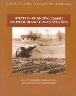 Effects Of Changing Climate On Weather And Human Activities - Kathleen Miller, Kevin E. Trenberth