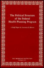 The Political Structure Of The Federal Health Planning Program - Lawrence D. Brown