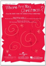 Where Are You Christmas?: from Dr. Seuss' How the Grinch Stole Christmas - Faith Hill