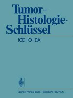 Tumor-Histologie-Schl Ssel ICD-O-Da: International Classification of Diseases for Oncology Deutsche Ausgabe - W. Jacob, F. Wingert, B. Spiessl, Karl Lennert, W. Piotrowski, G. Wagner, Gerhard Seifert, O. Stochdorph, D. Scheida, R.P. Baumann, H. Tulinius, G. Posner, K.H. Wurster