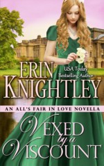 Vexed by a Viscount - An All's Fair in Love Novella (Volume 5) - Erin Knightley