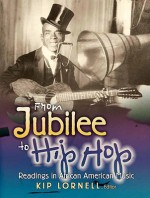 From Jubilee to Hip Hop: Readings in African American Music - Kip Lornell