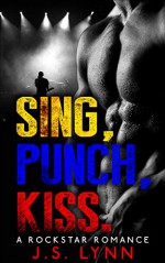 Rock star Romance ( Rockstar Music Contemporary Bad Boy Romance ): SING, PUNCH, KISS. (Second Chance Romance Suspense Action) (Rock Star Romance Series Book 1) - J.S. Lynn