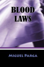 Blood Laws - Parga Miguel, Michael Ernest Sweet, Anna Faktorovich