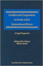 Conflict and Cooperation on South Asia's International Rivers a Legal Perspective - Kishor Uprety