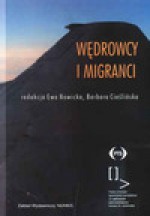 Wędrowcy i migranci. Pomiędzy marginalizacją a integracją - Ewa Nowicka, Barbara Cieślińska